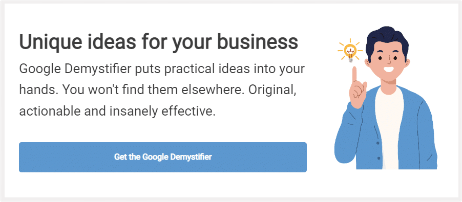 Get the Google Demystifier. Unique ideas for your business.